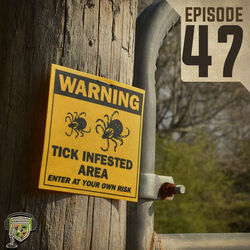 EP:47 | Ticks Ticks Ticks!