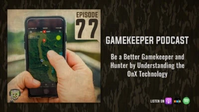 Ep:77 | Be a Better Gamekeeper and Hunter with by Understanding the OnX Technology