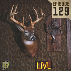 EP:129 | Taxidermy: Remembering the Hunt