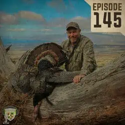 EP:145 | The Life & Times of a Traveling Turkey Hunter