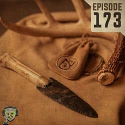 EP:173 | Flint Knapping and Primitive Bows & Arrows