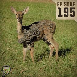 EP:195 | What’s Wrong With My Deer!?!? Disease or Abnormality?