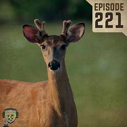 EP:221 | Deer Season Starts Right Now